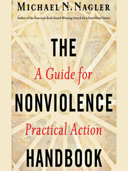 Title details for The Nonviolence Handbook by Michael N Nagler , Ph.D. - Available